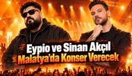 Eypio ve Sinan Akçıl Malatya’da Ne Zaman Konser Verecek? İşte Tarih ve Saat