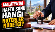 Malatya’da 24-25 Ekim Nöbetçi Noterler Belli Oldu! İşte Hafta Sonu Açık Noterlerin Adresleri