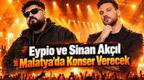 Eypio ve Sinan Akçıl Malatya’da Ne Zaman Konser Verecek? İşte Tarih ve Saat