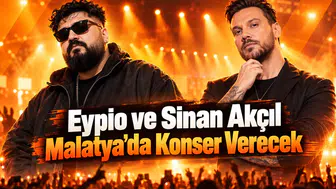 Eypio ve Sinan Akçıl Malatya’da Ne Zaman Konser Verecek? İşte Tarih ve Saat