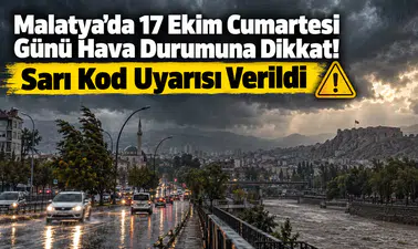 Malatya İçin Meteoroloji Alarmı! 17 Ekim’de Hava Nasıl Olacak?