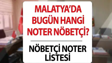 Malatya'da bugün nöbetçi noterler 23 Ağustos 2026