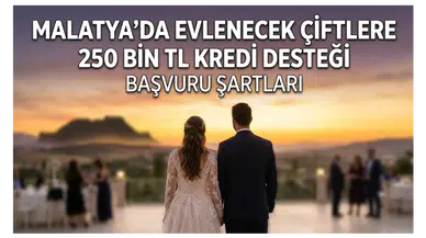 Malatya’da evlenecek gençlere 250 bin TL faizsiz kredi: Yeni başvuru şartları belli oldu