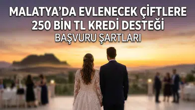 Malatya’da evlenecek gençlere 250 bin TL faizsiz kredi: Yeni başvuru şartları belli oldu