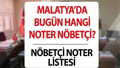 Malatya'da bugün nöbetçi noterler 23 Ağustos 2026
