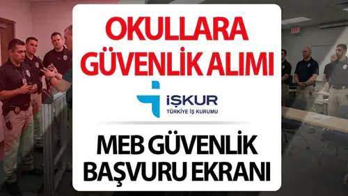 İŞKUR OKUL GÜVENLİK GÖREVLİSİ ALIMI 2026 BAŞLADI MI? || MEB 30 bin güvenlik personeli başvuru şartları neler, başvurular e-Devlet’ten nasıl yapılır?