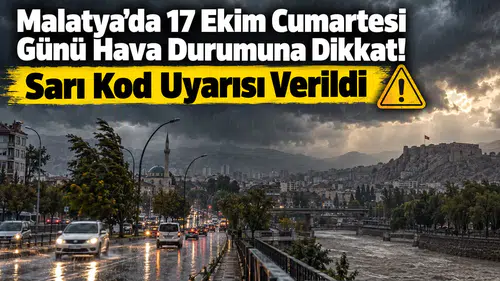 Malatya İçin Meteoroloji Alarmı! 17 Ekim’de Hava Nasıl Olacak?