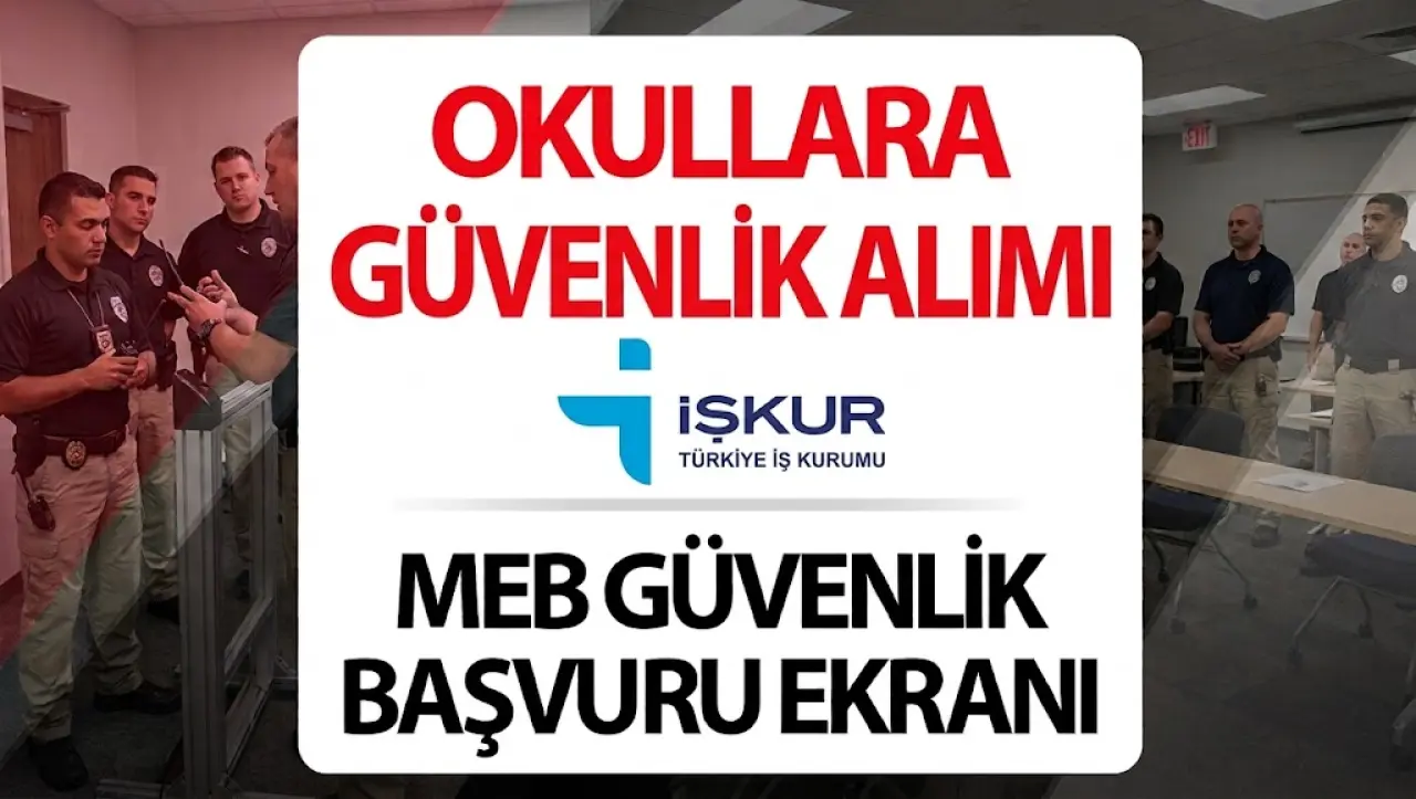İŞKUR OKUL GÜVENLİK GÖREVLİSİ ALIMI 2026 BAŞLADI MI? || MEB 30 bin güvenlik personeli başvuru şartları neler, başvurular e-Devlet’ten nasıl yapılır? 2